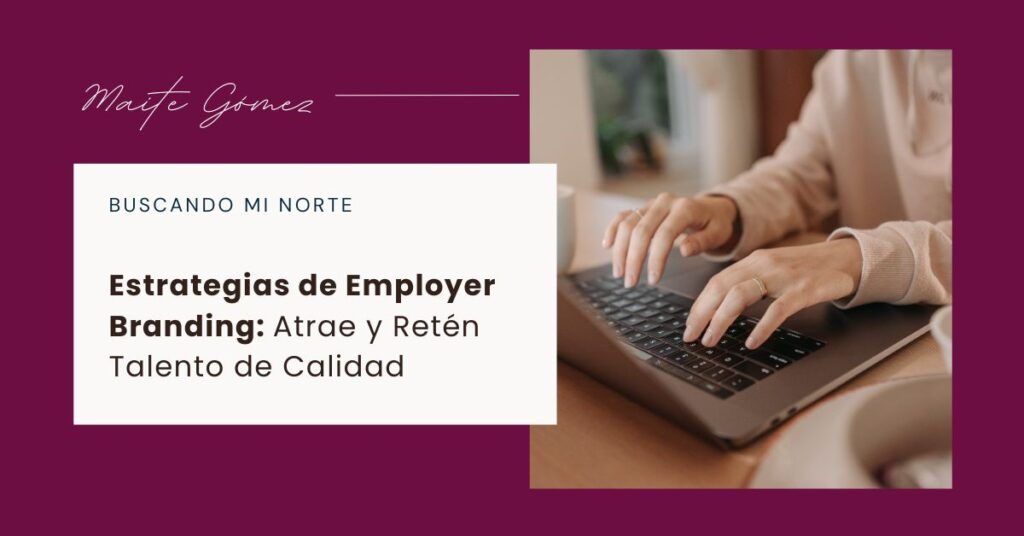 Estrategias De Employer Branding Atrae Y Reten Talento De Calidad 1024x536
