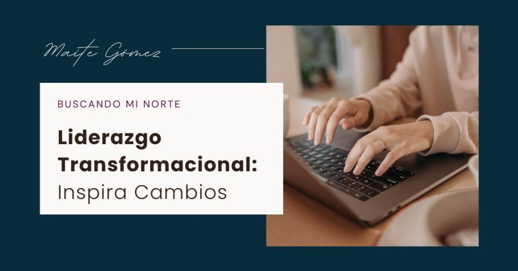 Liderazgo Transformacional: Inspira Cambios Liderazgo Transformacional Inspira Cambios 1024x536
