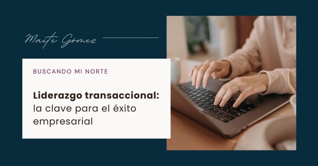 Liderazgo transaccional: la clave para el éxito empresarial Liderazgo Transaccional La Clave Para El Exito Empresarial 1024x536