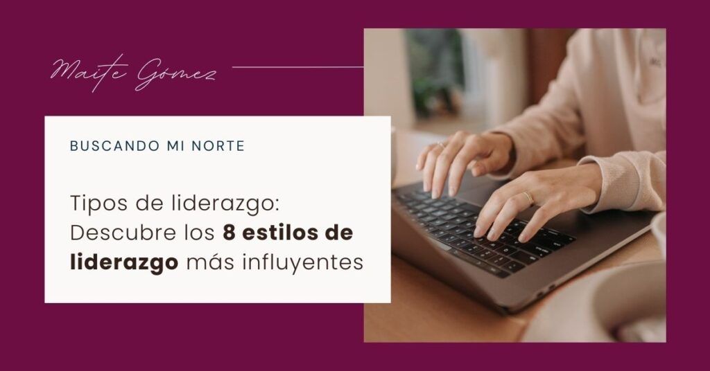 Tipos de liderazgo: Descubre los 8 estilos de liderazgo más influyentes Tipos De Liderazgo Descubre Los 8 Estilos De Liderazgo Mas Influyentes 1024x536